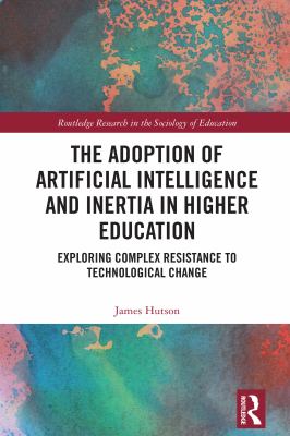 The adoption of artificial intelligence and inertia in higher education: Exploring complex resistance to technological change